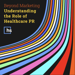 Beyond Marketing: Understanding the Role of Healthcare PR