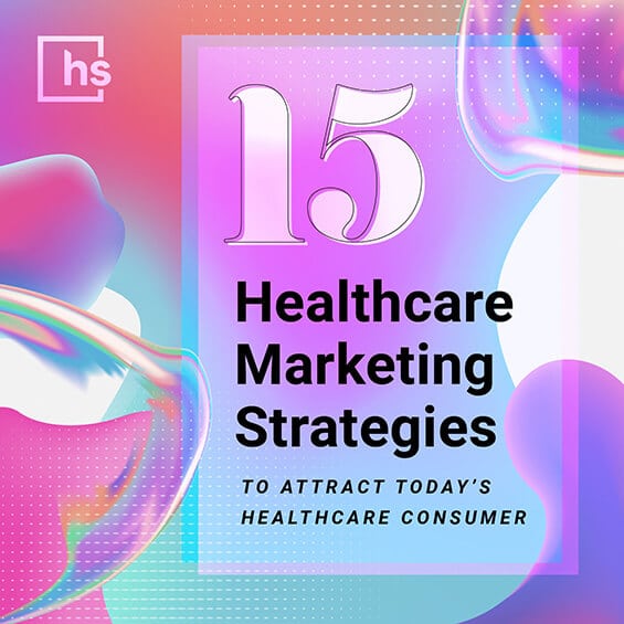 15 Healthcare Marketing Strategies
