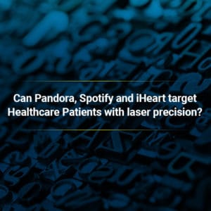 Can Pandora, Spotify, and iHeart target Healthcare Patients with laser precision? | Square Image