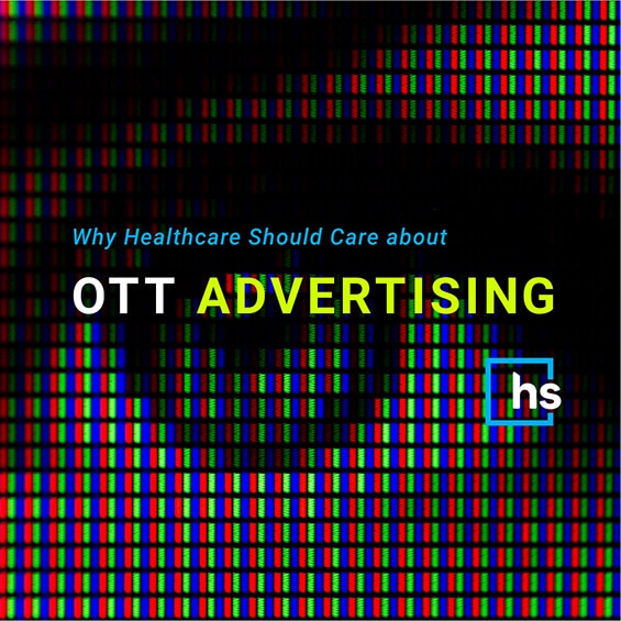 Why healthcare should care about OTT advertising