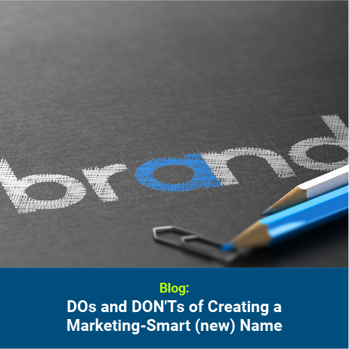 DOs and DON'Ts of Creating a Marketing-Smart (new) Name