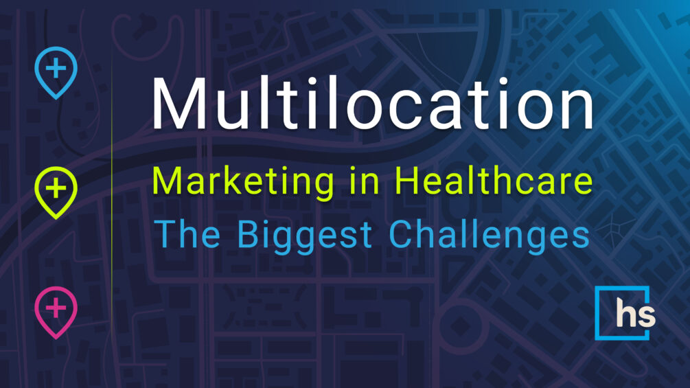 Multilocation Marketing in Healthcare: The Biggest Challenges