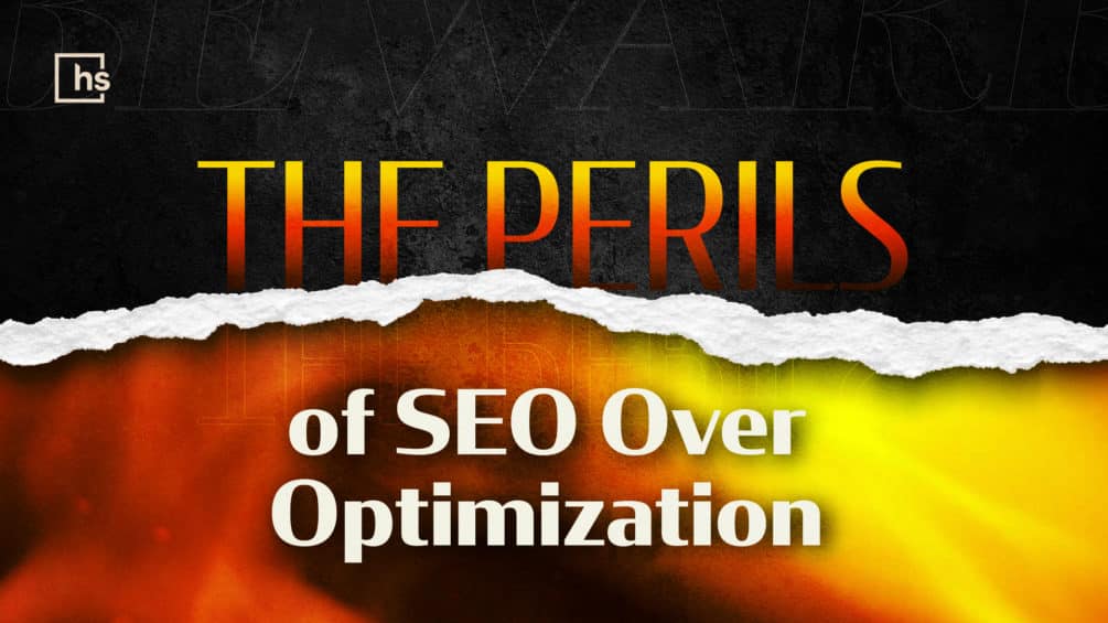 The Perils of SEO Over Optimization