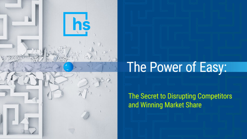 The Power of Easy: The Secret to Disrupting Competitors and Winning Market Share