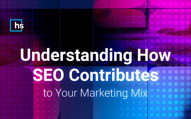Webinar - Understanding How SEO Contributes to Your Marketing Mix